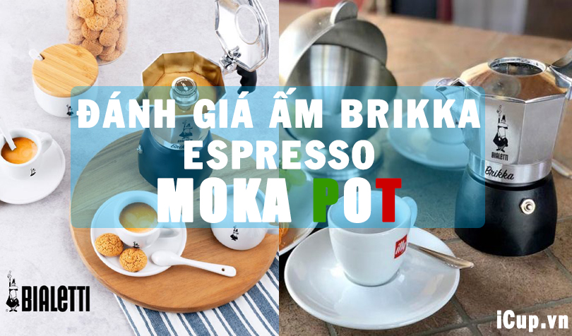 Đánh giá ấm pha cà phê Moka Pot Brikka 2019